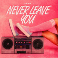 Never Leave You