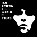 Ian Brown - The World Is Yours (Reprise)