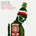 Keane - Is It Any Wonder?