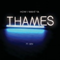 Dev、Thames - How I Want Ya
