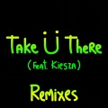 Take Ü There (feat. Kiesza)(Zeds Dead Remix)