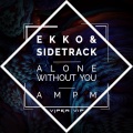 Ekko & Sidetrack - Alone Without You