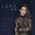 Lara梁心颐 - Where Do We Go