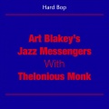 Hard Bop (Art Blakey's Jazz Messengers With Thelonious Monk)