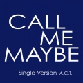 Act - But Here's My Number So Call Me Maybe (Single Version)