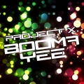 Project X、Project X. - Booma Yee