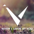 When I Look At You (When I Look At You)