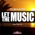 CLubhunter - Let The Music
