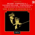 BRAHMS, J.: Symphony No. 2 / VAUGHAN WILLIAMS, R.: Symphony No. 6 (Bavarian Radio Symphony, Barbirolli)
