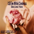 Anne-Caroline Joy - Kill 'Em with Kindness