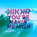 KIKKR、Ideh - You're Makin' Me High