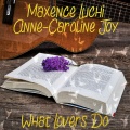 Maxence Luchi、Anne-Caroline Joy - What Lovers Do