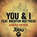 You & I (feat. Brenton Mattheus)(Axero Remix)