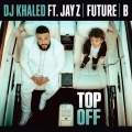DJ Khaled、Beyoncé、Future、Jay-Z - Top Off