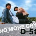 D-51 - NO MORE CRY