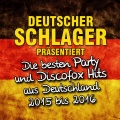 Deutscher Schlager präsentiert - Die besten Party und Discofox Hits aus Deutschland 2015 bis 2016