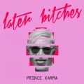 Prince Karma - Later Bxxxhes