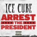 Arrest The President (Explicit)