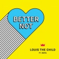 Louis The Child、Wafia - Better Not