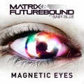 Matrix & Futurebound、Baby Blue - Magnetic Eyes (Smooth Remix)