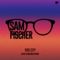 Sam Fischer - This City