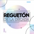 Regueton de la decada (Explicit)
