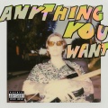 Anything You Want (Explicit)