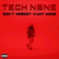 Don't Nobody Want None (Explicit)