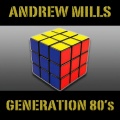ANDREW MILLS - Generation 80'S