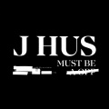 J Hus - Must Be