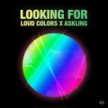 Loud Colors、Askling - Looking For