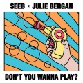Seeb、Julie Bergan - Don't You Wanna Play?