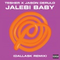 Jalebi Baby (DallasK Remix|Explicit)