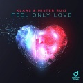 Klaas、Mister Ruiz - Feel Only Love