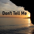 Don't Tell Me
