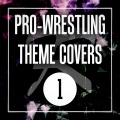 PRO-WRESTLING THEME COVERS 1