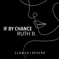 Ruth B. - If By Chance