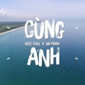 HHD - Cùng Anh Remix
