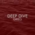 Deep Dive - Grieg