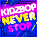 Kidz Bop Kids - KIDZ BOP Never Stop