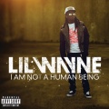 Lil Wayne - I Am Not A Human Being