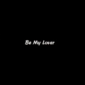 Be My Lover (0.8X)