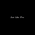 Just Like Fire