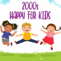 2000s Happy For Kids