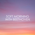 Soft Morning with Beethoven