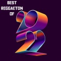 Best Reggaeton of 2022 (Explicit)
