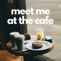 Meet Me At The Cafe (Explicit)