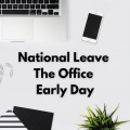 National Leave The Office Early Day (Explicit)
