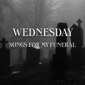 Wednesday - Songs For My Funeral (Explicit)