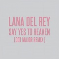 Say Yes To Heaven (Dot Major Remix)
